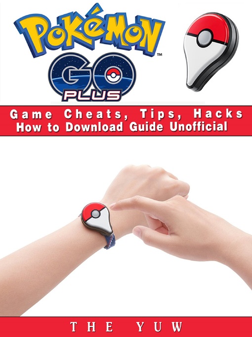 Title details for Pokemon Go Plus Game Cheats, Tips, Hacks How to Download Unofficial by The Yuw - Wait list